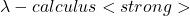 \lambda-calculus<strong>