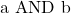 \text{a AND b}