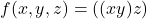 f(x, y, z) = ( (x y) z)