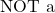\text{NOT a}