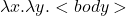 \lambda x.\lambda y.<body>