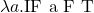 \lambda a.\text{IF a F T}