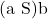 \text{(a S)b}
