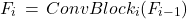 \[F_i\,=\,ConvBlock_i(F_{i-1})\]