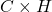 C \times H
